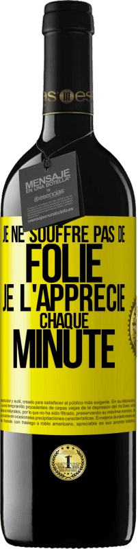 39,95 € | Vin rouge Édition RED MBE Réserve Je ne souffre pas de folie. Je l'apprécie chaque minute Étiquette Jaune. Étiquette personnalisable Réserve 12 Mois Récolte 2015 Tempranillo