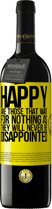 39,95 € | Red Wine RED Edition MBE Reserve Happy are those that wait for nothing as they will never be disappointed Yellow Label. Customizable label Reserve 12 Months Harvest 2014 Tempranillo