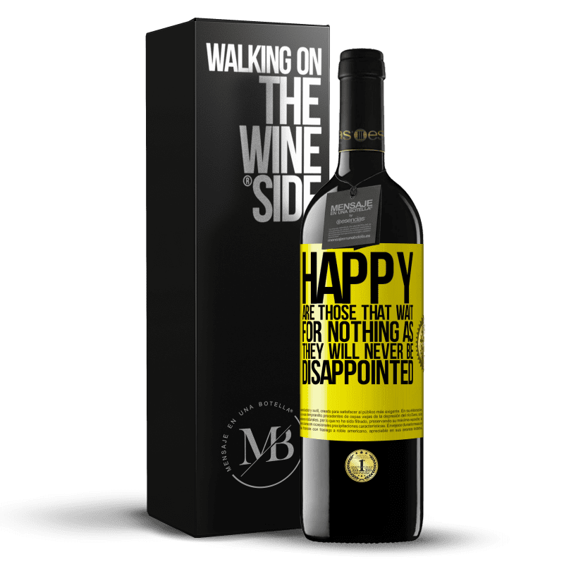 39,95 € Free Shipping | Red Wine RED Edition MBE Reserve Happy are those that wait for nothing as they will never be disappointed Yellow Label. Customizable label Reserve 12 Months Harvest 2014 Tempranillo