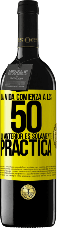 «La vida comienza a los 50, lo anterior es solamente práctica» Edición RED MBE Reserva