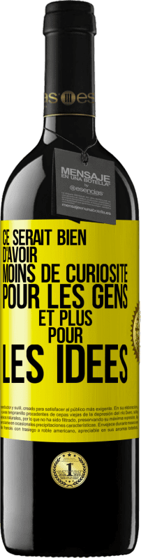 39,95 € | Vin rouge Édition RED MBE Réserve Ce serait bien d'avoir moins de curiosité pour les gens et plus pour les idées Étiquette Jaune. Étiquette personnalisable Réserve 12 Mois Récolte 2016 Tempranillo