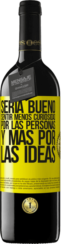 «Sería bueno sentir menos curiosidad por las personas y más por las ideas» Edición RED MBE Reserva
