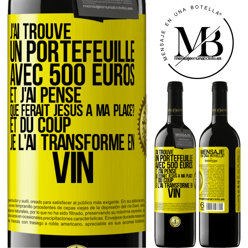 39,95 € Envoi gratuit | Vin rouge Édition RED MBE Réserve J'ai trouvé un portefeuille avec 500 euros. Et j'ai pensé. Que ferait Jésus à ma place? Et du coup, je l'ai transformé en vin Étiquette Jaune. Étiquette personnalisable Réserve 12 Mois Récolte 2014 Tempranillo