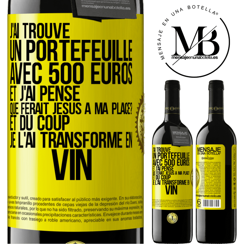 39,95 € Envoi gratuit | Vin rouge Édition RED MBE Réserve J'ai trouvé un portefeuille avec 500 euros. Et j'ai pensé. Que ferait Jésus à ma place? Et du coup, je l'ai transformé en vin Étiquette Jaune. Étiquette personnalisable Réserve 12 Mois Récolte 2016 Tempranillo