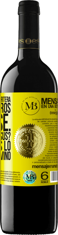 «Me encontré una cartera con 500 euros. Y pensé... ¿Qué haría Jesús? Y entonces lo convertí en vino» Edición RED MBE Reserva