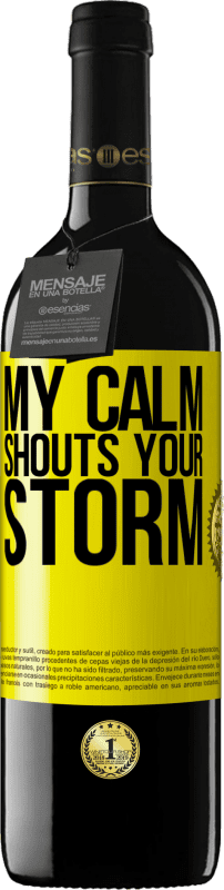 39,95 € | Red Wine RED Edition MBE Reserve My calm shouts your storm Yellow Label. Customizable label Reserve 12 Months Harvest 2014 Tempranillo