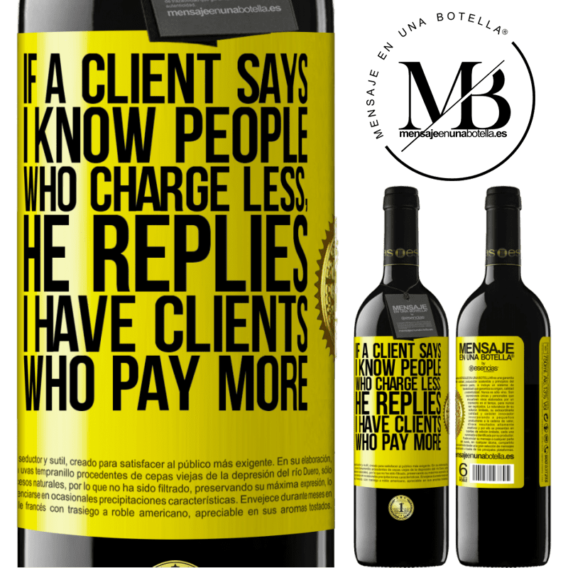 39,95 € Free Shipping | Red Wine RED Edition MBE Reserve If a client says I know people who charge less, he replies I have clients who pay more Yellow Label. Customizable label Reserve 12 Months Harvest 2015 Tempranillo