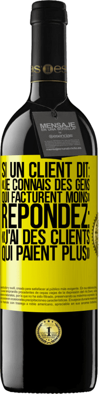 39,95 € Envoi gratuit | Vin rouge Édition RED MBE Réserve Si un client dit: «je connais des gens qui facturent moins», répondez: «j'ai des clients qui paient plus» Étiquette Jaune. Étiquette personnalisable Réserve 12 Mois Récolte 2016 Tempranillo