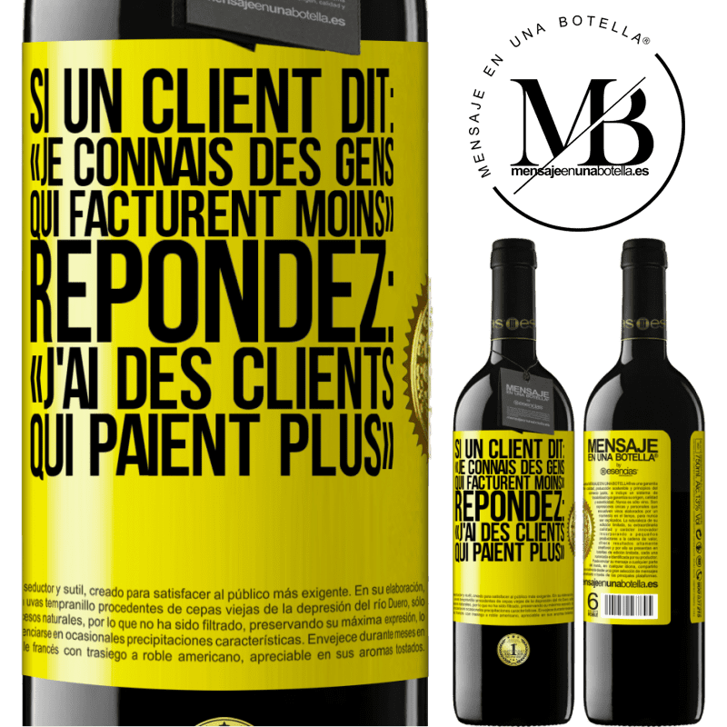 39,95 € Envoi gratuit | Vin rouge Édition RED MBE Réserve Si un client dit: «je connais des gens qui facturent moins», répondez: «j'ai des clients qui paient plus» Étiquette Jaune. Étiquette personnalisable Réserve 12 Mois Récolte 2016 Tempranillo