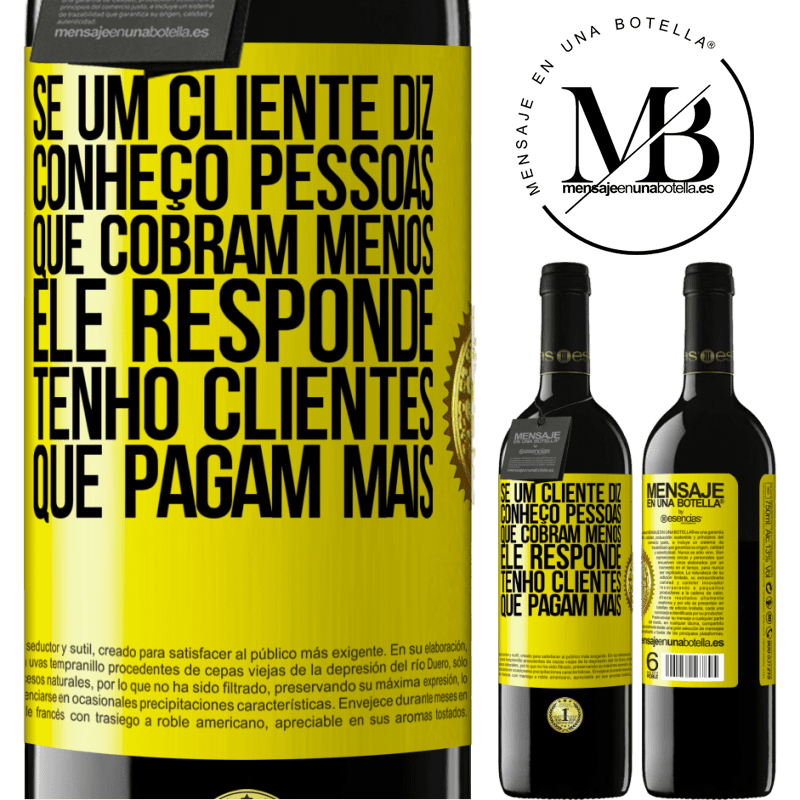 39,95 € Envio grátis | Vinho tinto Edição RED MBE Reserva Se um cliente diz Conheço pessoas que cobram menos, ele responde Tenho clientes que pagam mais Etiqueta Amarela. Etiqueta personalizável Reserva 12 Meses Colheita 2016 Tempranillo