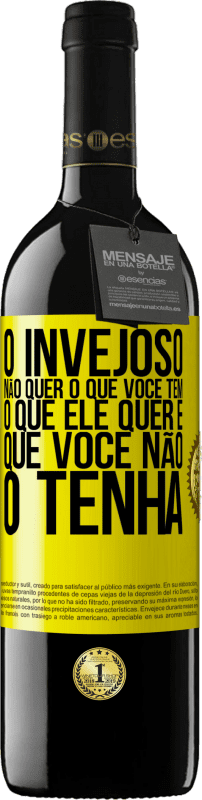 39,95 € Envio grátis | Vinho tinto Edição RED MBE Reserva O invejoso não quer o que você tem. O que ele quer é que você não o tenha Etiqueta Amarela. Etiqueta personalizável Reserva 12 Meses Colheita 2016 Tempranillo