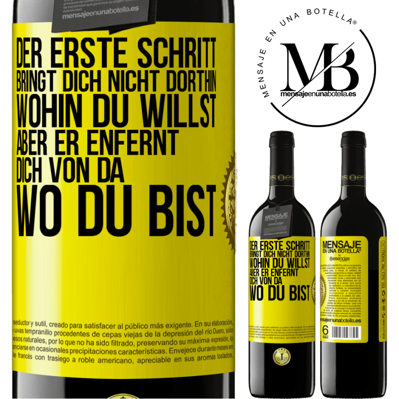 39,95 € Kostenloser Versand | Rotwein RED Ausgabe MBE Reserve Der erste Schritt bringt dich nicht dorthin, wohin du willst, aber er enfernt dich von da, wo du bist Gelbes Etikett. Anpassbares Etikett Reserve 12 Monate Ernte 2016 Tempranillo