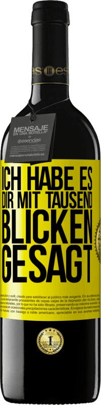 39,95 € | Rotwein RED Ausgabe MBE Reserve Ich habe es dir mit tausend Blicken gesagt Gelbes Etikett. Anpassbares Etikett Reserve 12 Monate Ernte 2015 Tempranillo