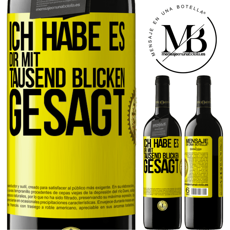 39,95 € Kostenloser Versand | Rotwein RED Ausgabe MBE Reserve Ich habe es dir mit tausend Blicken gesagt Gelbes Etikett. Anpassbares Etikett Reserve 12 Monate Ernte 2014 Tempranillo