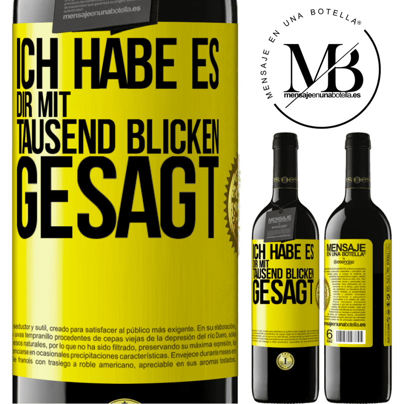 39,95 € Kostenloser Versand | Rotwein RED Ausgabe MBE Reserve Ich habe es dir mit tausend Blicken gesagt Gelbes Etikett. Anpassbares Etikett Reserve 12 Monate Ernte 2016 Tempranillo
