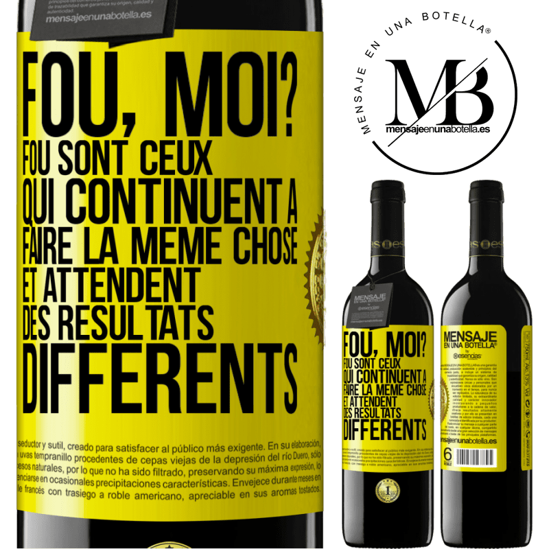 39,95 € Envoi gratuit | Vin rouge Édition RED MBE Réserve Fou, moi? Fou sont ceux qui continuent à faire la même chose et attendent des résultats différents Étiquette Jaune. Étiquette personnalisable Réserve 12 Mois Récolte 2016 Tempranillo