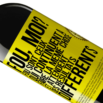 Expressions Uniques et Personnelles. «Fou, moi? Fou sont ceux qui continuent à faire la même chose et attendent des résultats différents» Édition RED MBE Réserve