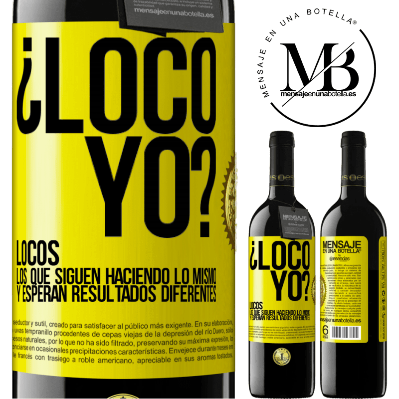 39,95 € Envío gratis | Vino Tinto Edición RED MBE Reserva ¿Loco yo? Locos los que siguen haciendo lo mismo y esperan resultados diferentes Etiqueta Amarilla. Etiqueta personalizable Reserva 12 Meses Cosecha 2015 Tempranillo