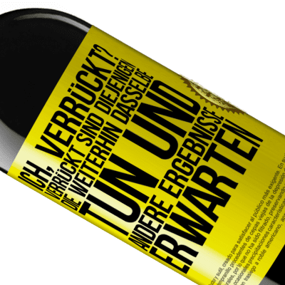 Einzigartige und Persönliche Ausdrücke. «Ich, verrückt? Verrückt sind diejenigen, die weiterhin dasselbe tun und andere Ergebnisse erwarten» RED Ausgabe MBE Reserve