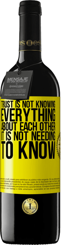 39,95 € | Red Wine RED Edition MBE Reserve Trust is not knowing everything about each other. It is not needing to know Yellow Label. Customizable label Reserve 12 Months Harvest 2015 Tempranillo