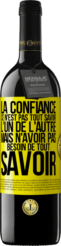 39,95 € | Vin rouge Édition RED MBE Réserve La confiance ce n'est pas tout savoir l'un de l'autre, mais n'avoir pas besoin de tout savoir Étiquette Jaune. Étiquette personnalisable Réserve 12 Mois Récolte 2015 Tempranillo