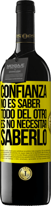 39,95 € | Vino Tinto Edición RED MBE Reserva Confianza no es saber todo del otro. Es no necesitar saberlo Etiqueta Amarilla. Etiqueta personalizable Reserva 12 Meses Cosecha 2016 Tempranillo