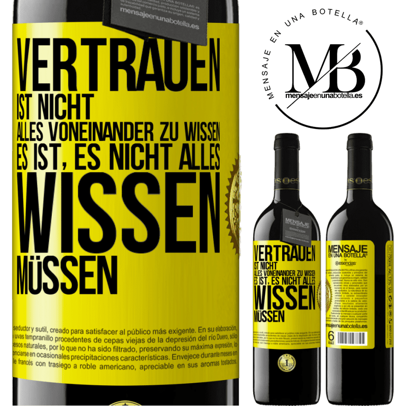 39,95 € Kostenloser Versand | Rotwein RED Ausgabe MBE Reserve Vertrauen ist nicht, alles voneinander zu wissen. Es ist, es nicht alles wissen müssen Gelbes Etikett. Anpassbares Etikett Reserve 12 Monate Ernte 2015 Tempranillo