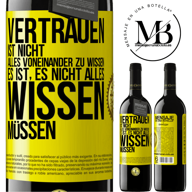39,95 € Kostenloser Versand | Rotwein RED Ausgabe MBE Reserve Vertrauen ist nicht, alles voneinander zu wissen. Es ist, es nicht alles wissen müssen Gelbes Etikett. Anpassbares Etikett Reserve 12 Monate Ernte 2016 Tempranillo