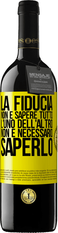 «La fiducia non è sapere tutto l'uno dell'altro. Non è necessario saperlo» Edizione RED MBE Riserva