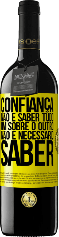 39,95 € | Vinho tinto Edição RED MBE Reserva Confiança não é saber tudo um sobre o outro. Não é necessário saber Etiqueta Amarela. Etiqueta personalizável Reserva 12 Meses Colheita 2016 Tempranillo