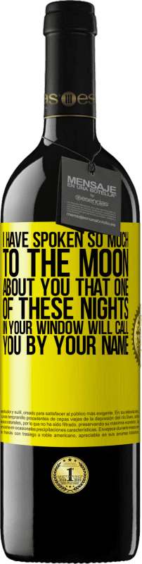 «I have spoken so much to the Moon about you that one of these nights in your window will call you by your name» RED Edition MBE Reserve