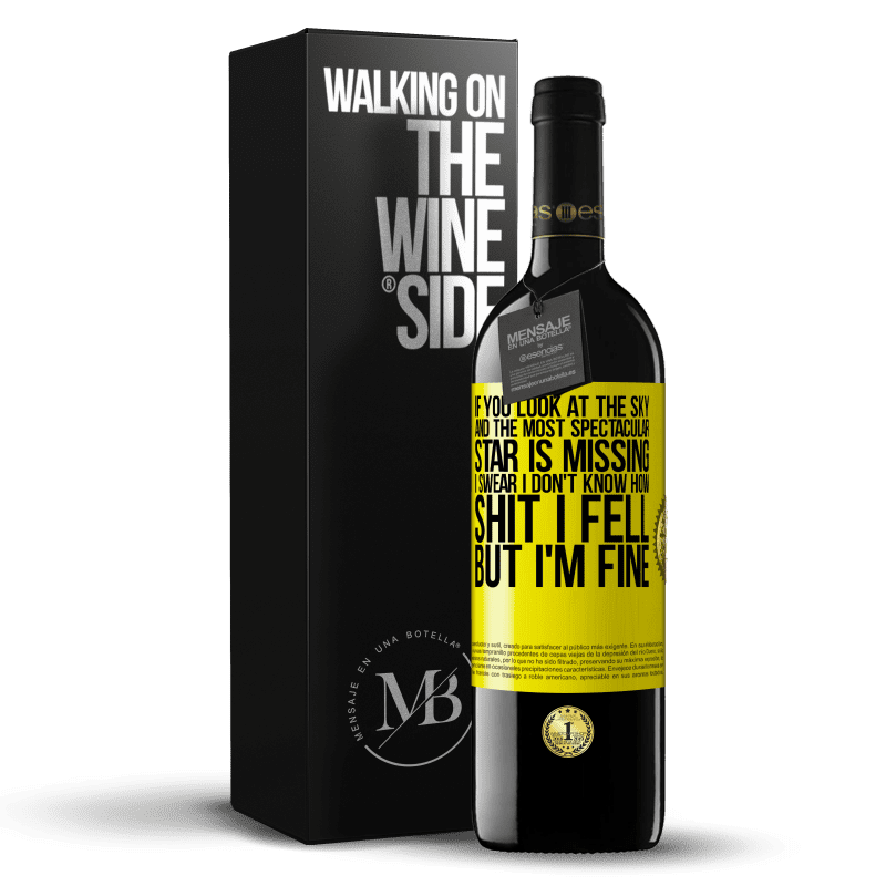 39,95 € Free Shipping | Red Wine RED Edition MBE Reserve If you look at the sky and the most spectacular star is missing, I swear I don't know how shit I fell, but I'm fine Yellow Label. Customizable label Reserve 12 Months Harvest 2014 Tempranillo
