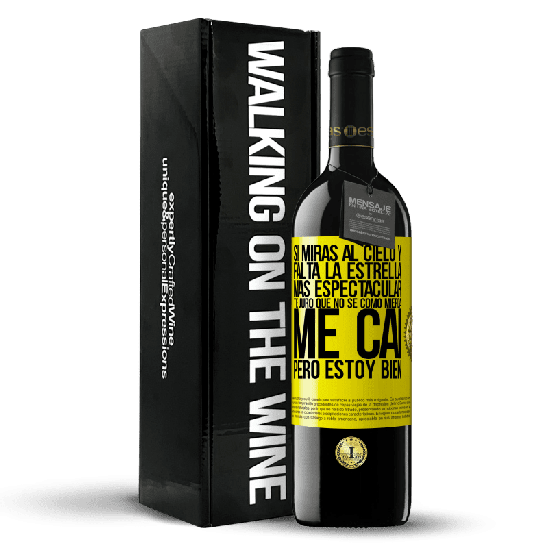 39,95 € Envío gratis | Vino Tinto Edición RED MBE Reserva Si miras al cielo y falta la estrella más espectacular, te juro que no sé cómo mierda me caí, pero estoy bien Etiqueta Amarilla. Etiqueta personalizable Reserva 12 Meses Cosecha 2015 Tempranillo