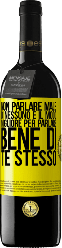 Spedizione Gratuita | Vino rosso Edizione RED MBE Riserva Non parlare male di nessuno è il modo migliore per parlare bene di te stesso Etichetta Gialla. Etichetta personalizzabile Riserva 12 Mesi Raccogliere 2014 Tempranillo