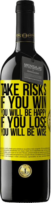 39,95 € | Red Wine RED Edition MBE Reserve Take risks. If you win, you will be happy. If you lose, you will be wise Yellow Label. Customizable label Reserve 12 Months Harvest 2014 Tempranillo