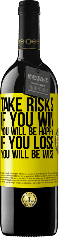 39,95 € | Red Wine RED Edition MBE Reserve Take risks. If you win, you will be happy. If you lose, you will be wise Yellow Label. Customizable label Reserve 12 Months Harvest 2015 Tempranillo