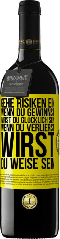 39,95 € Kostenloser Versand | Rotwein RED Ausgabe MBE Reserve Gehe Risiken ein. Wenn du gewinnst, wirst du glücklich sein. Wenn du verlierst, wirst du weise sein Gelbes Etikett. Anpassbares Etikett Reserve 12 Monate Ernte 2016 Tempranillo