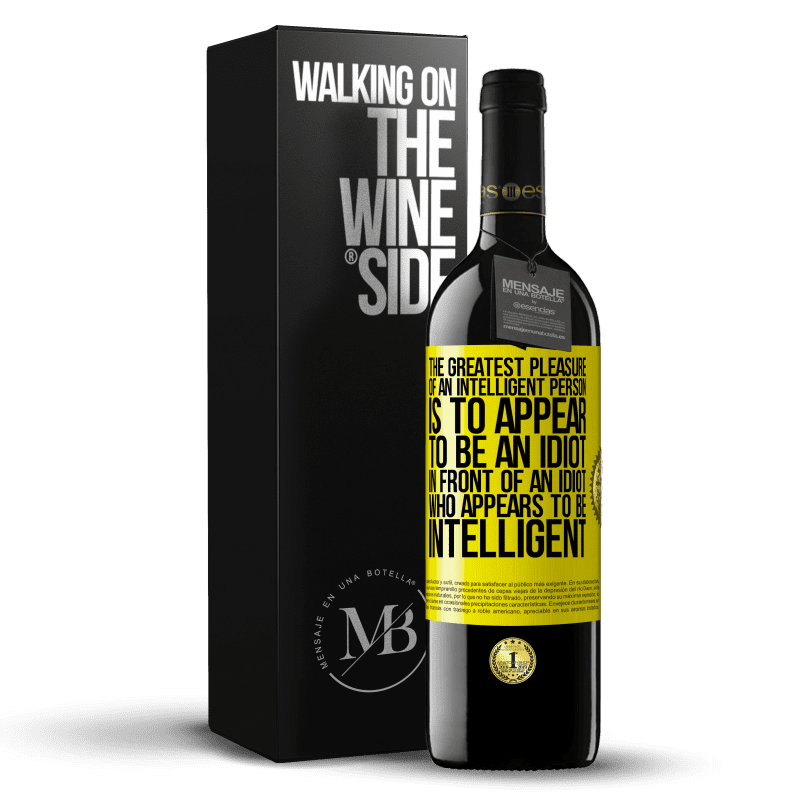 39,95 € Free Shipping | Red Wine RED Edition MBE Reserve The greatest pleasure of an intelligent person is to appear to be an idiot in front of an idiot who appears to be intelligent Yellow Label. Customizable label Reserve 12 Months Harvest 2014 Tempranillo