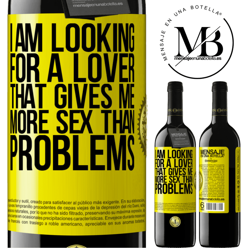 39,95 € Free Shipping | Red Wine RED Edition MBE Reserve I am looking for a lover that gives me more sex than problems Yellow Label. Customizable label Reserve 12 Months Harvest 2014 Tempranillo