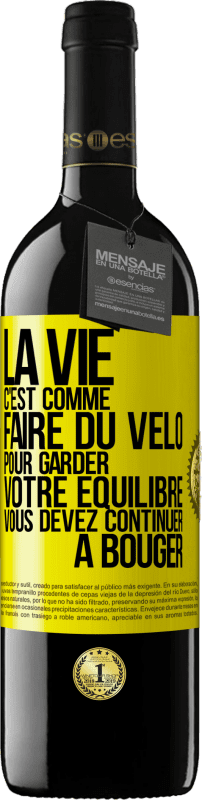 39,95 € | Vin rouge Édition RED MBE Réserve La vie c'est comme faire du vélo. Pour garder votre équilibre vous devez continuer à bouger Étiquette Jaune. Étiquette personnalisable Réserve 12 Mois Récolte 2014 Tempranillo