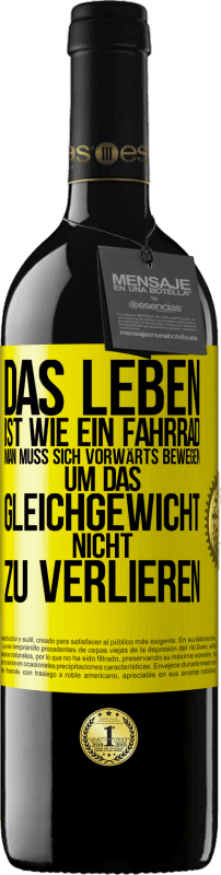 39,95 € Kostenloser Versand | Rotwein RED Ausgabe MBE Reserve Das Leben ist wie ein Fahrrad. Man muss sich vorwärts bewegen, um das Gleichgewicht nicht zu verlieren Gelbes Etikett. Anpassbares Etikett Reserve 12 Monate Ernte 2014 Tempranillo