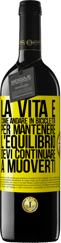 39,95 € | Vino rosso Edizione RED MBE Riserva La vita è come andare in bicicletta. Per mantenere l'equilibrio devi continuare a muoverti Etichetta Gialla. Etichetta personalizzabile Riserva 12 Mesi Raccogliere 2014 Tempranillo