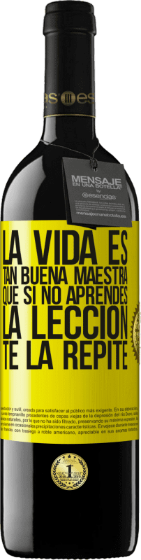39,95 € | Vino Tinto Edición RED MBE Reserva La vida es tan buena maestra que si no aprendes la lección, te la repite Etiqueta Amarilla. Etiqueta personalizable Reserva 12 Meses Cosecha 2015 Tempranillo
