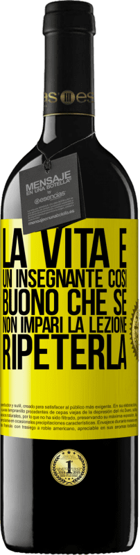 Spedizione Gratuita | Vino rosso Edizione RED MBE Riserva La vita è un insegnante così buono che se non impari la lezione, ripeterla Etichetta Gialla. Etichetta personalizzabile Riserva 12 Mesi Raccogliere 2014 Tempranillo