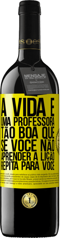 «A vida é uma professora tão boa que, se você não aprender a lição, repita para você» Edição RED MBE Reserva