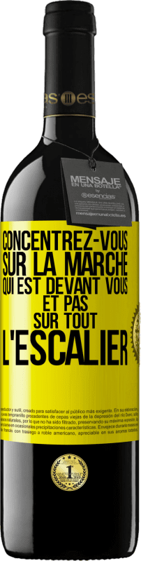 39,95 € | Vin rouge Édition RED MBE Réserve Concentrez-vous sur la marche qui est devant vous et pas sur tout l'escalier Étiquette Jaune. Étiquette personnalisable Réserve 12 Mois Récolte 2014 Tempranillo