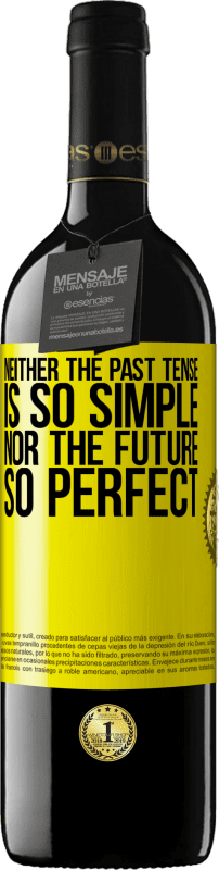 39,95 € Free Shipping | Red Wine RED Edition MBE Reserve Neither the past tense is so simple nor the future so perfect Yellow Label. Customizable label Reserve 12 Months Harvest 2014 Tempranillo