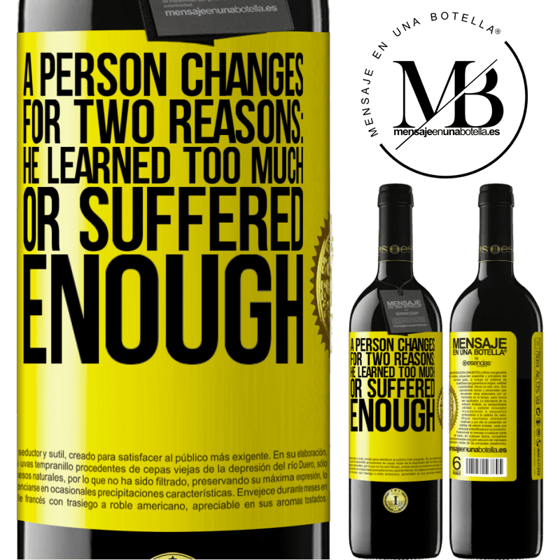 39,95 € Free Shipping | Red Wine RED Edition MBE Reserve A person changes for two reasons: he learned too much or suffered enough Yellow Label. Customizable label Reserve 12 Months Harvest 2014 Tempranillo