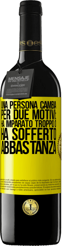 39,95 € | Vino rosso Edizione RED MBE Riserva Una persona cambia per due motivi: ha imparato troppo o ha sofferto abbastanza Etichetta Gialla. Etichetta personalizzabile Riserva 12 Mesi Raccogliere 2015 Tempranillo