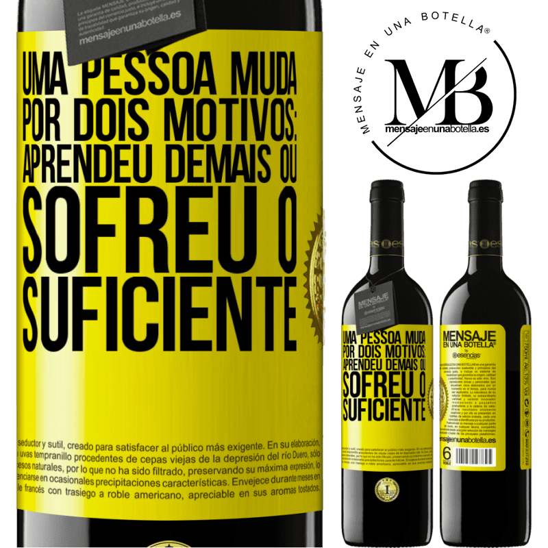 39,95 € Envio grátis | Vinho tinto Edição RED MBE Reserva Uma pessoa muda por dois motivos: aprendeu demais ou sofreu o suficiente Etiqueta Amarela. Etiqueta personalizável Reserva 12 Meses Colheita 2014 Tempranillo